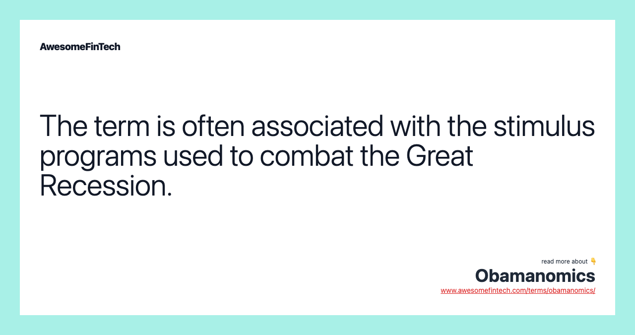 The term is often associated with the stimulus programs used to combat the Great Recession.