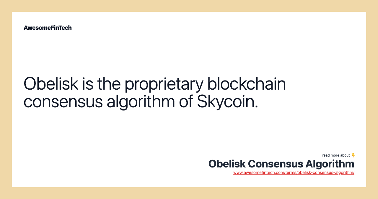 Obelisk is the proprietary blockchain consensus algorithm of Skycoin.