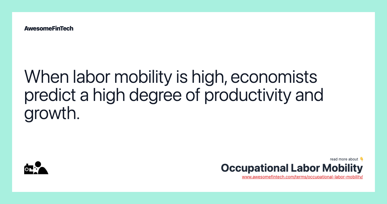 When labor mobility is high, economists predict a high degree of productivity and growth.