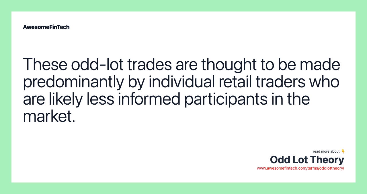 These odd-lot trades are thought to be made predominantly by individual retail traders who are likely less informed participants in the market.
