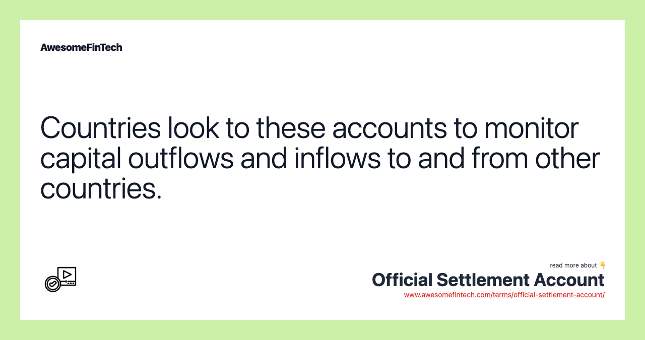Countries look to these accounts to monitor capital outflows and inflows to and from other countries.