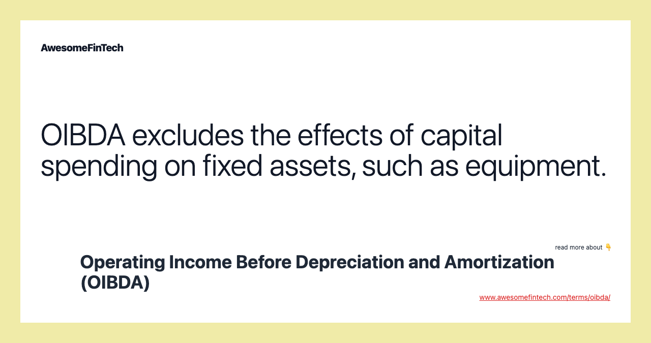 OIBDA excludes the effects of capital spending on fixed assets, such as equipment.