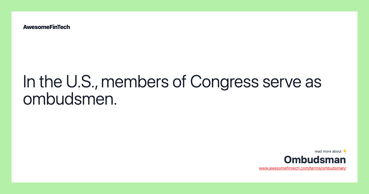 In the U.S., members of Congress serve as ombudsmen.
