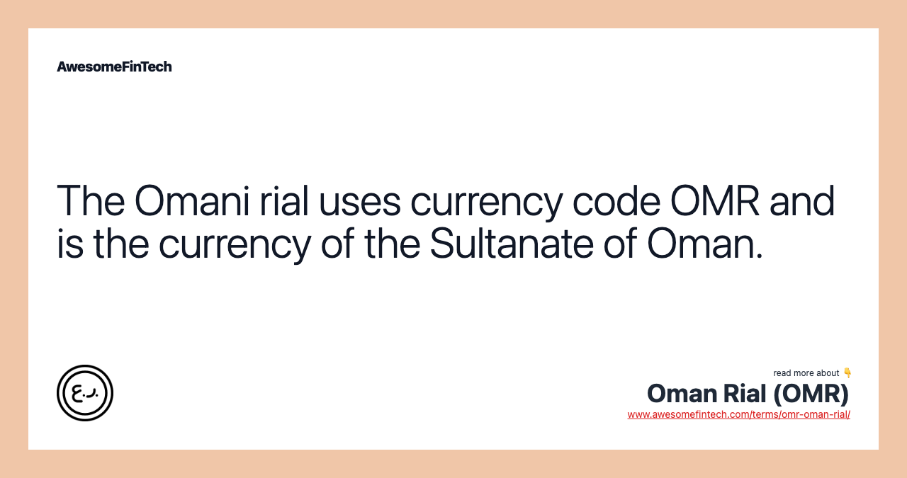 The Omani rial uses currency code OMR and is the currency of the Sultanate of Oman.