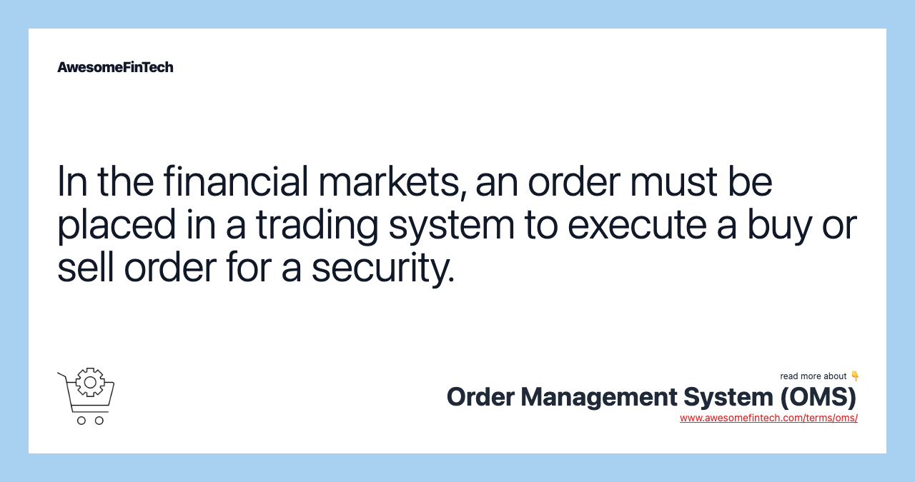 In the financial markets, an order must be placed in a trading system to execute a buy or sell order for a security.