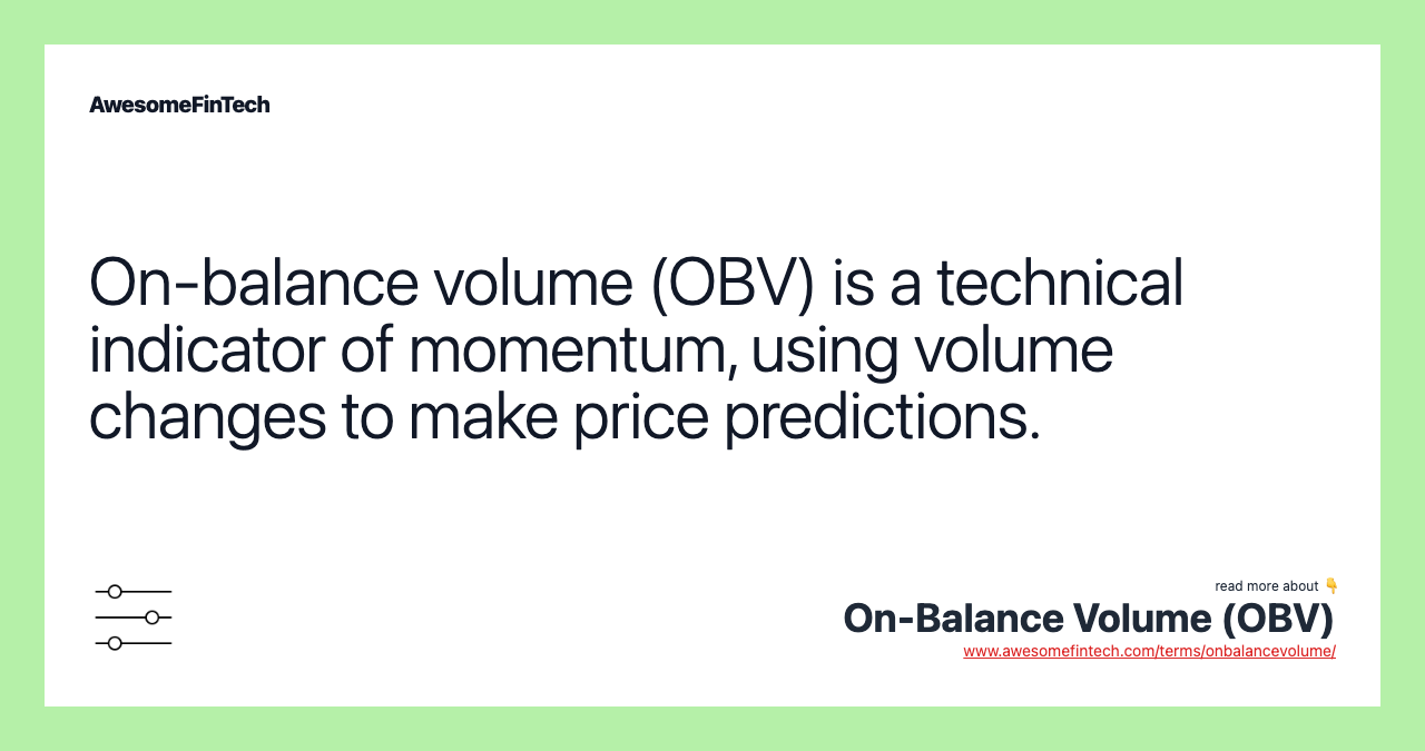 On-balance volume (OBV) is a technical indicator of momentum, using volume changes to make price predictions.