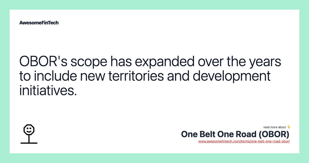 OBOR's scope has expanded over the years to include new territories and development initiatives.