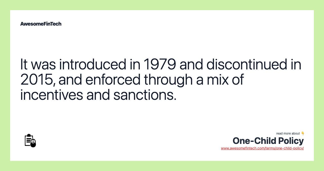It was introduced in 1979 and discontinued in 2015, and enforced through a mix of incentives and sanctions.