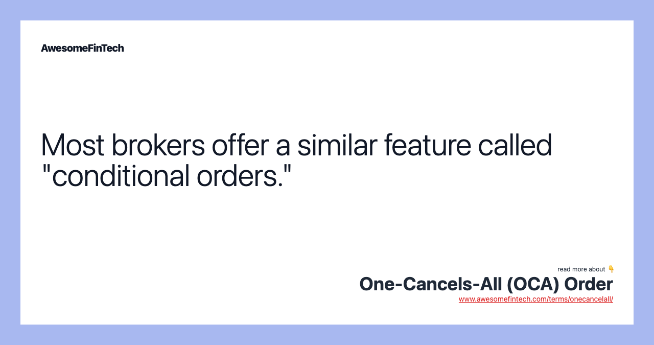 Most brokers offer a similar feature called "conditional orders."