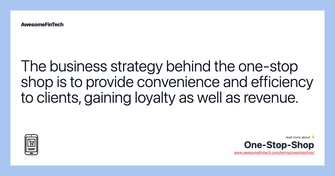 The business strategy behind the one-stop shop is to provide convenience and efficiency to clients, gaining loyalty as well as revenue.
