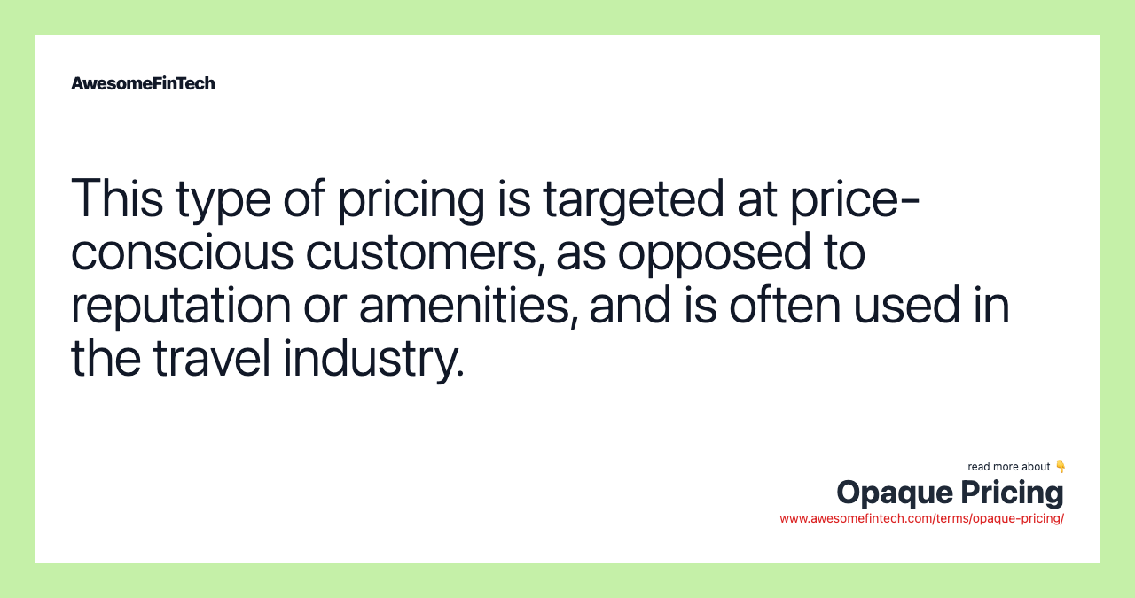 This type of pricing is targeted at price-conscious customers, as opposed to reputation or amenities, and is often used in the travel industry.