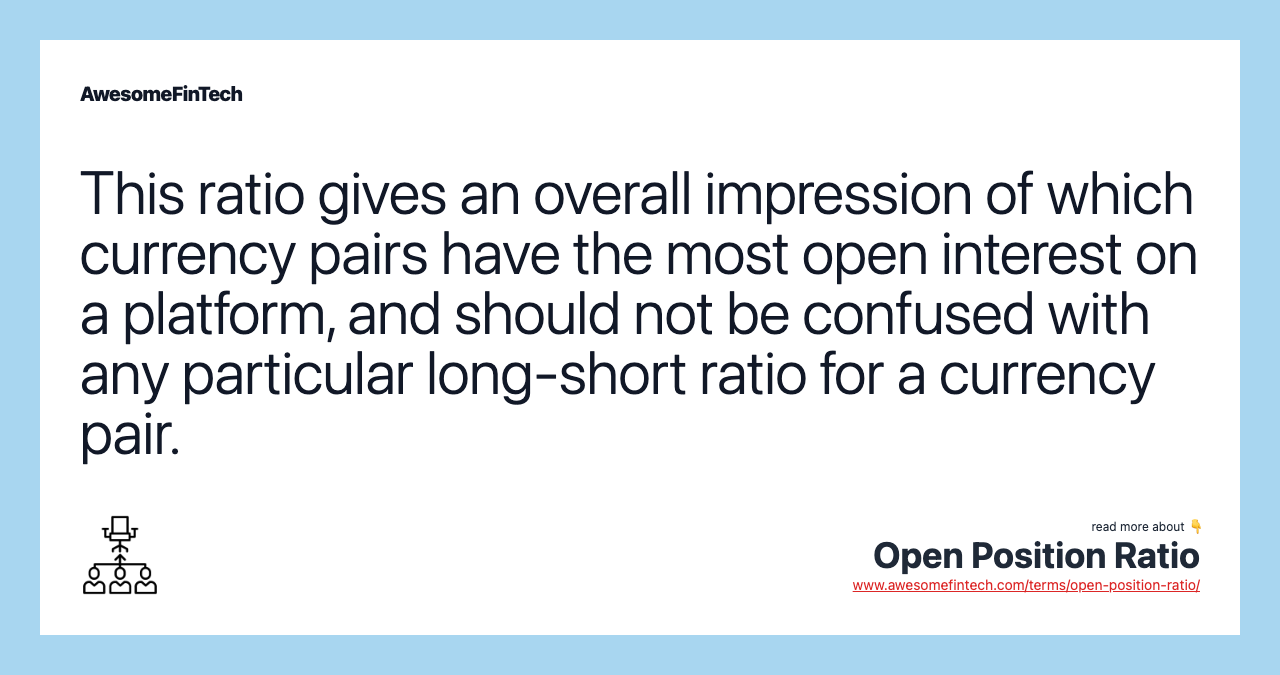 This ratio gives an overall impression of which currency pairs have the most open interest on a platform, and should not be confused with any particular long-short ratio for a currency pair.