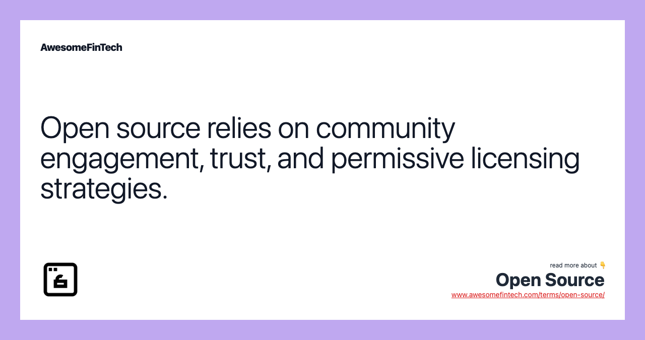 Open source relies on community engagement, trust, and permissive licensing strategies.