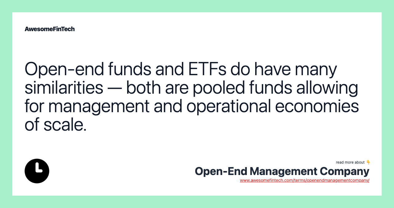 Open-end funds and ETFs do have many similarities — both are pooled funds allowing for management and operational economies of scale.