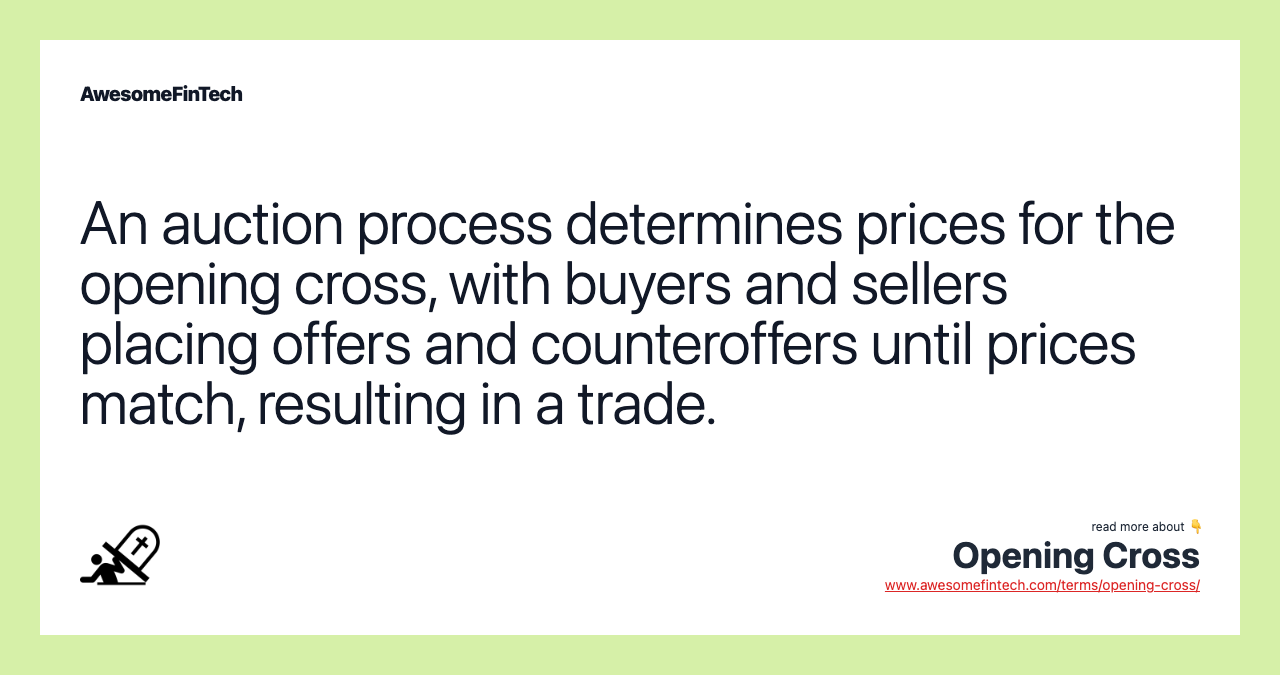 An auction process determines prices for the opening cross, with buyers and sellers placing offers and counteroffers until prices match, resulting in a trade.