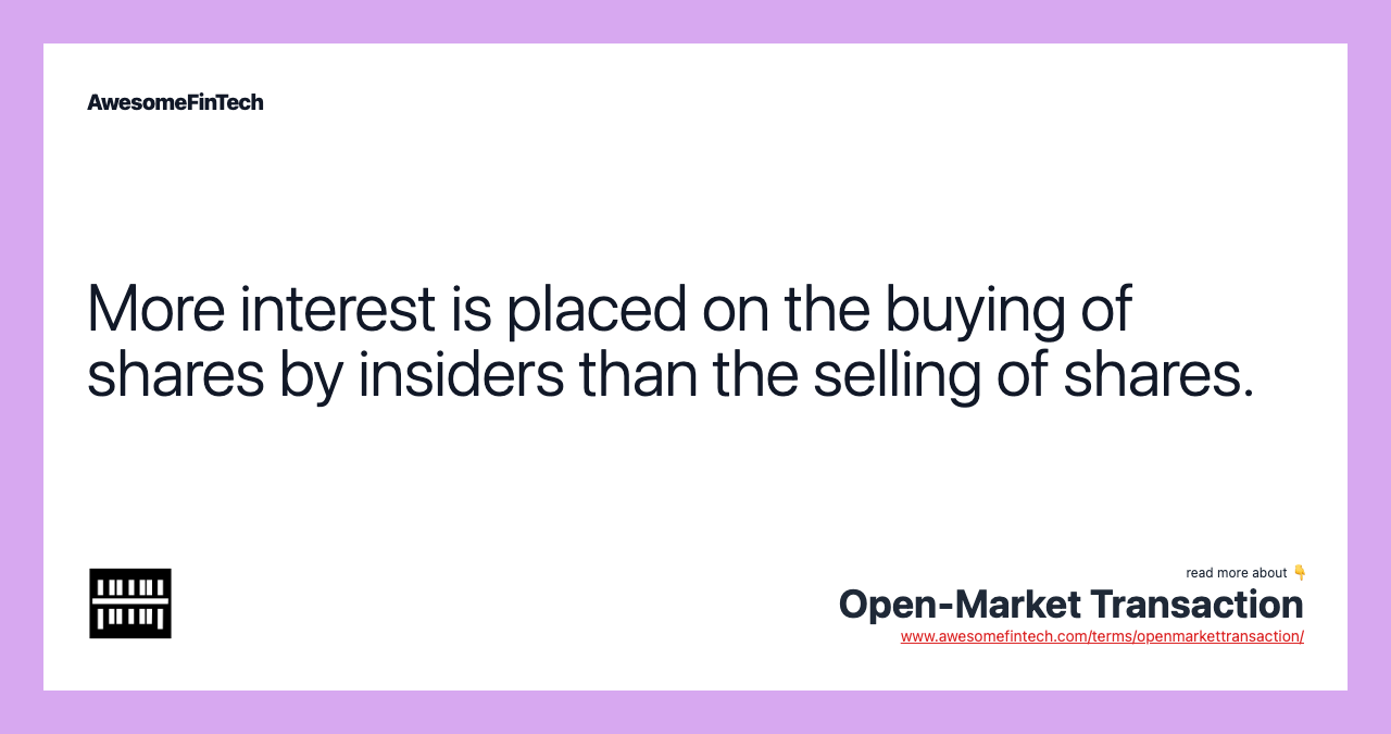 More interest is placed on the buying of shares by insiders than the selling of shares.