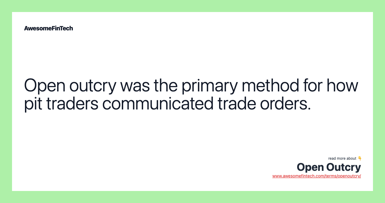 Open outcry was the primary method for how pit traders communicated trade orders.