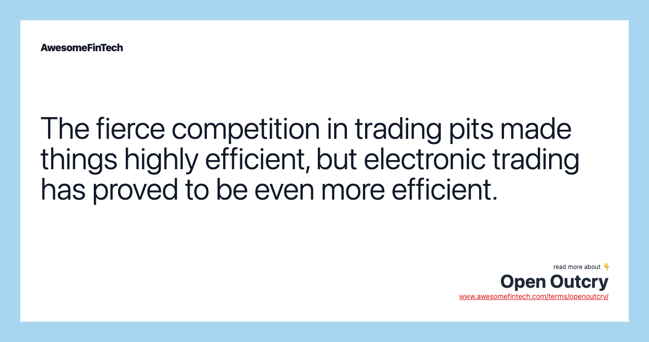 The fierce competition in trading pits made things highly efficient, but electronic trading has proved to be even more efficient.