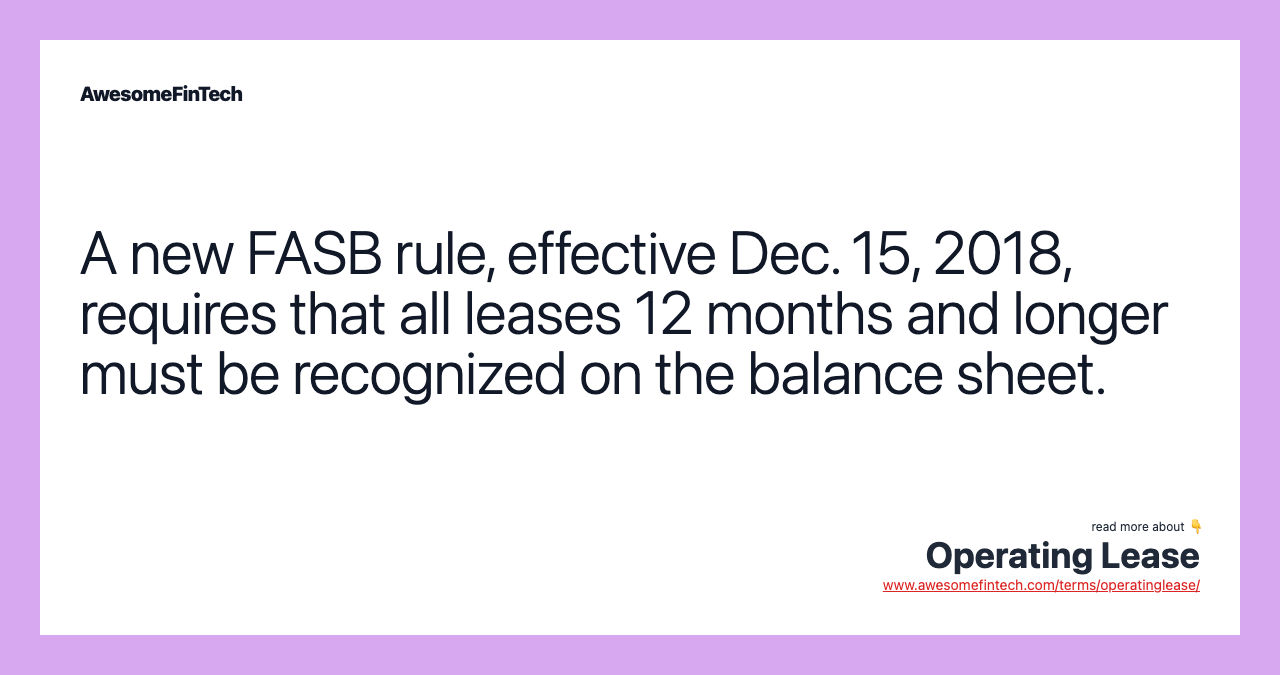 A new FASB rule, effective Dec. 15, 2018, requires that all leases 12 months and longer must be recognized on the balance sheet.