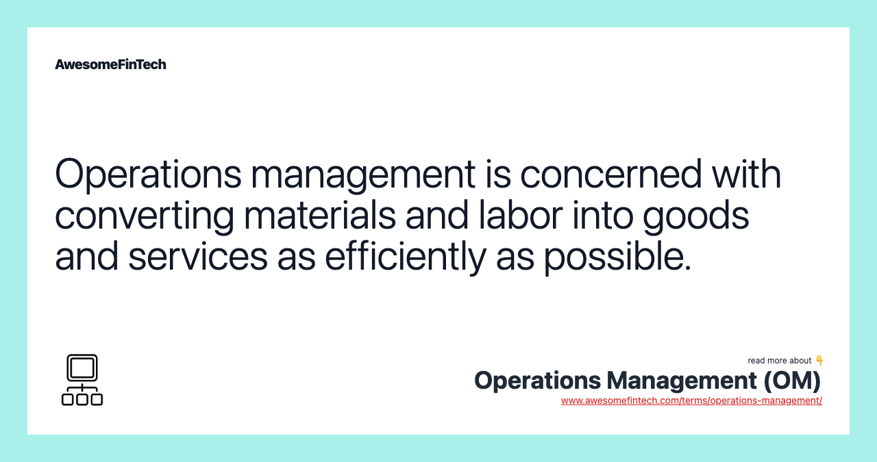 Operations management is concerned with converting materials and labor into goods and services as efficiently as possible.