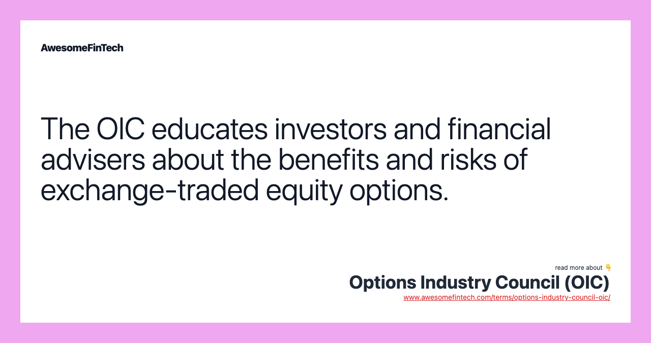 The OIC educates investors and financial advisers about the benefits and risks of exchange-traded equity options.