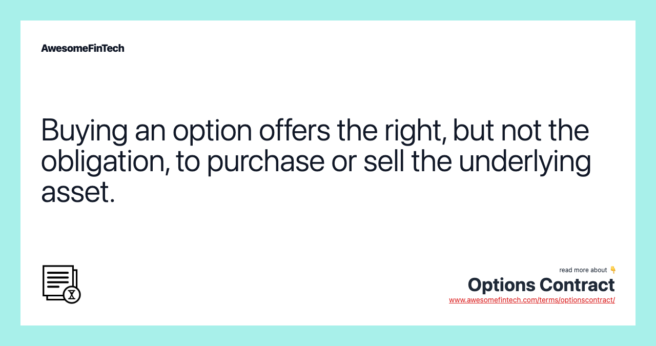 Buying an option offers the right, but not the obligation, to purchase or sell the underlying asset.