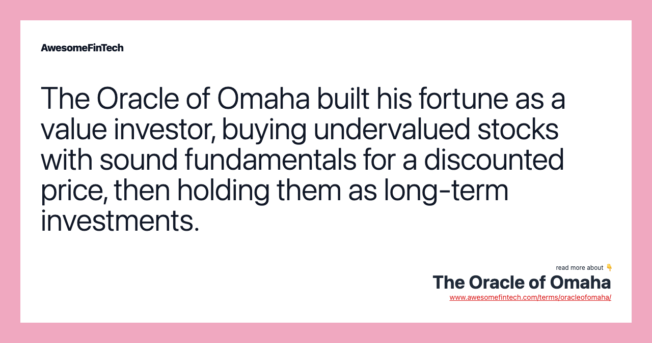 The Oracle of Omaha built his fortune as a value investor, buying undervalued stocks with sound fundamentals for a discounted price, then holding them as long-term investments.