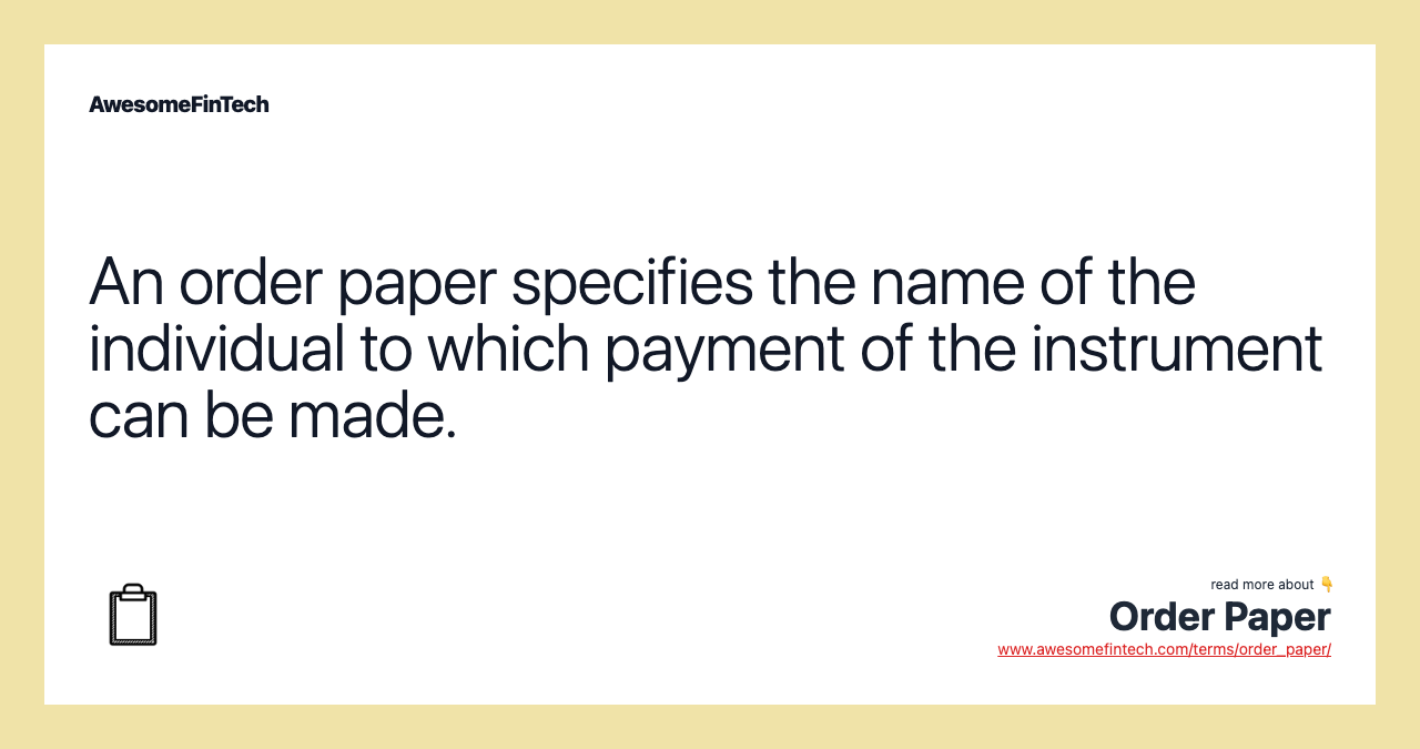An order paper specifies the name of the individual to which payment of the instrument can be made.