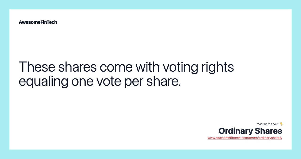 These shares come with voting rights equaling one vote per share.
