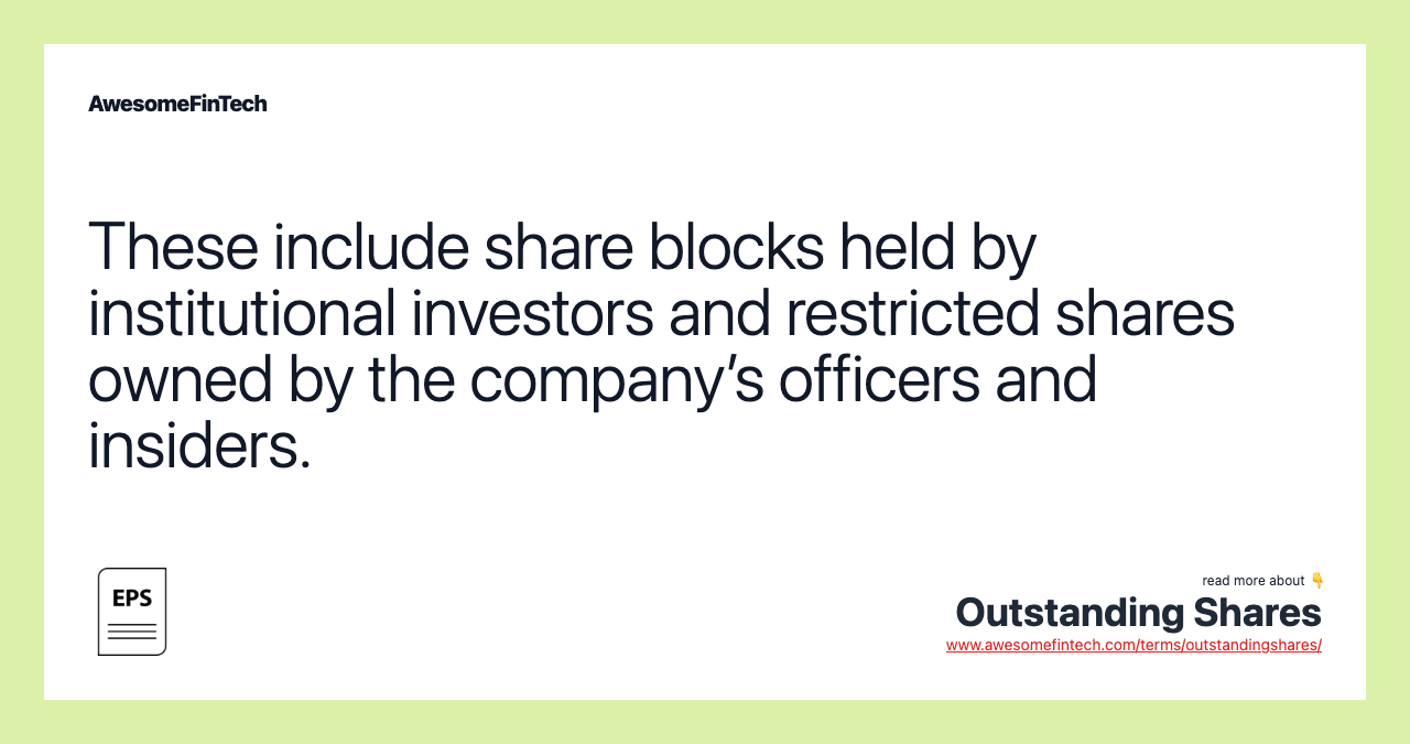 These include share blocks held by institutional investors and restricted shares owned by the company’s officers and insiders.