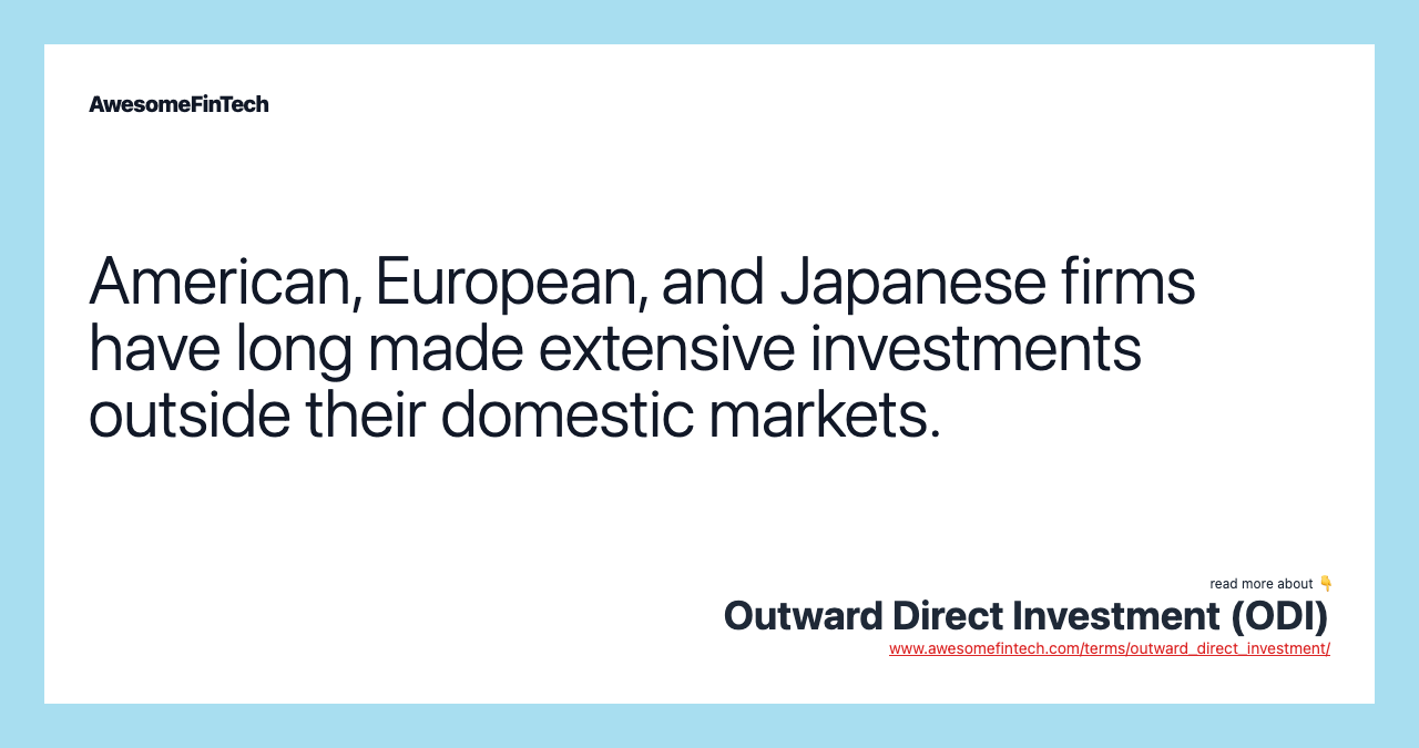 American, European, and Japanese firms have long made extensive investments outside their domestic markets.