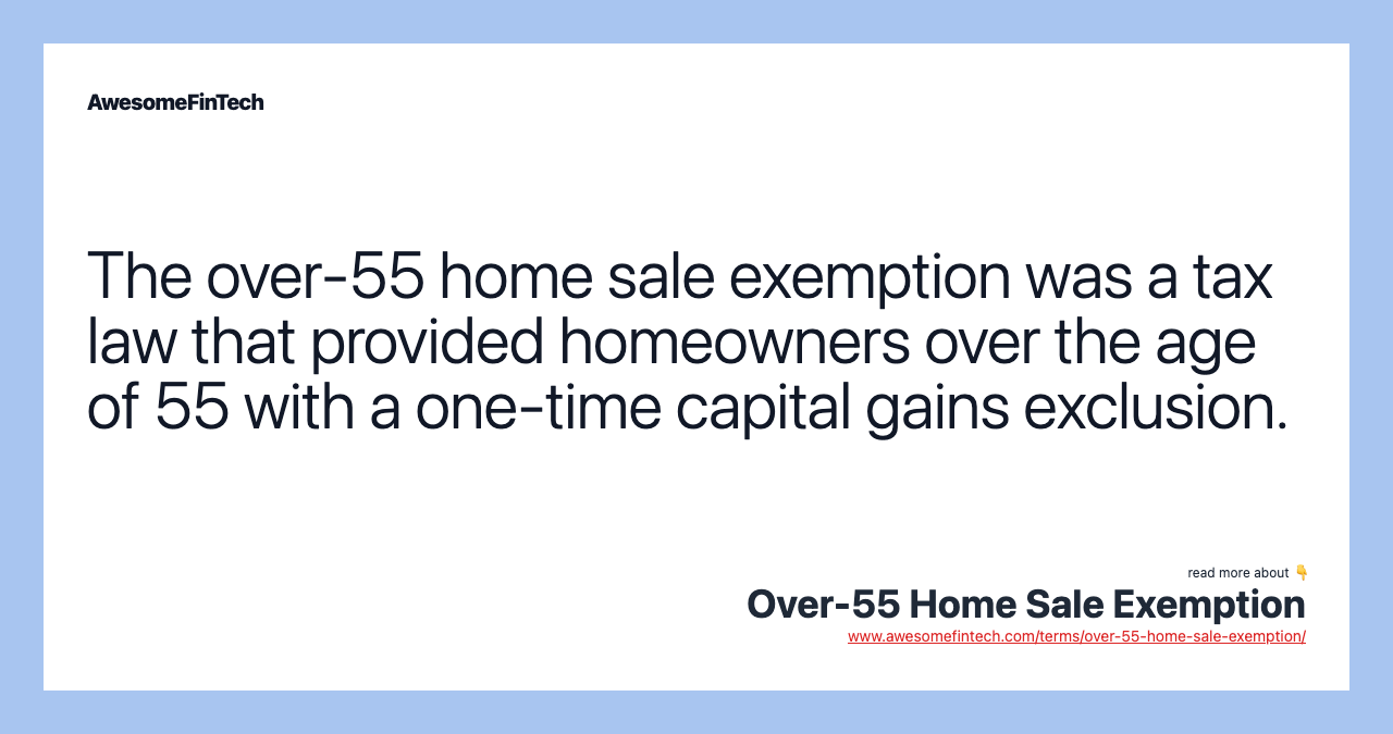 Over55 Home Sale Exemption AwesomeFinTech Blog