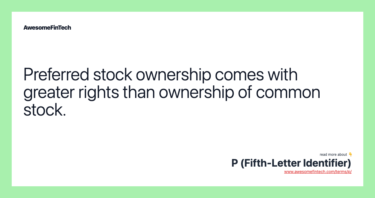 Preferred stock ownership comes with greater rights than ownership of common stock.
