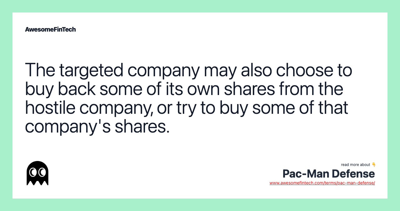 The targeted company may also choose to buy back some of its own shares from the hostile company, or try to buy some of that company's shares.