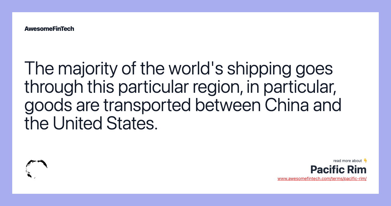 The majority of the world's shipping goes through this particular region, in particular, goods are transported between China and the United States.
