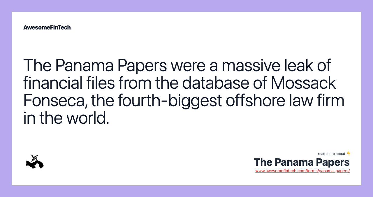 The Panama Papers were a massive leak of financial files from the database of Mossack Fonseca, the fourth-biggest offshore law firm in the world.