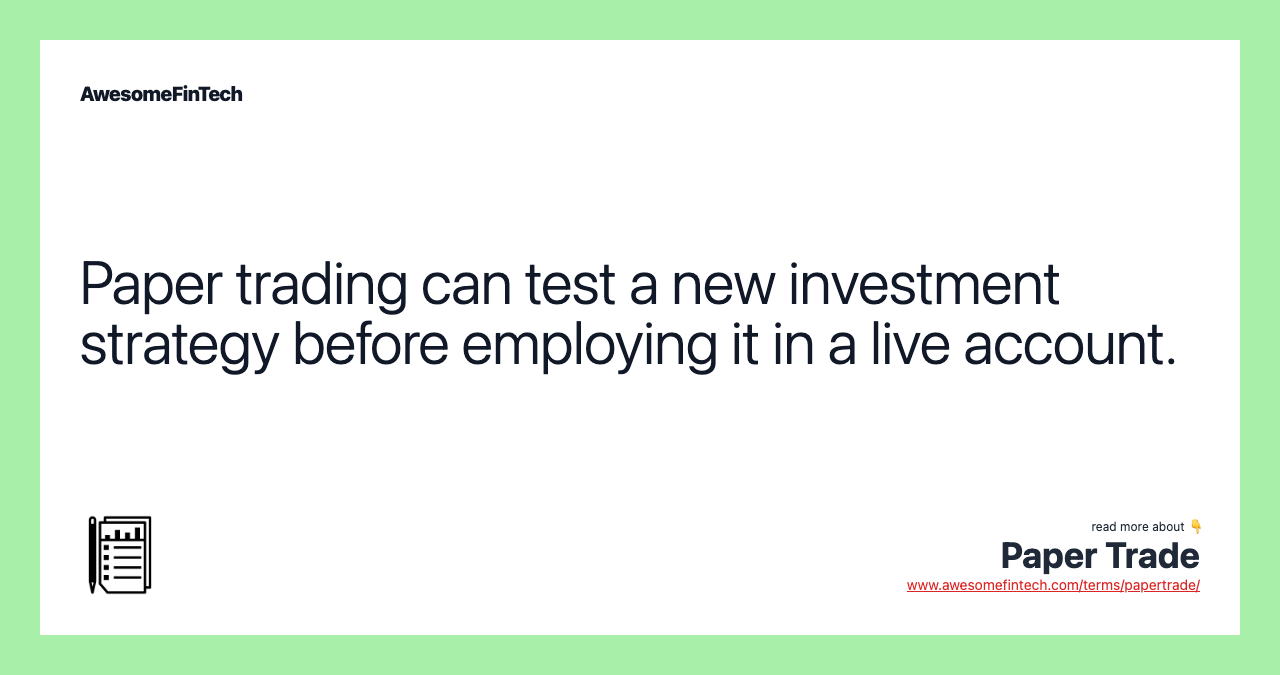 Paper trading can test a new investment strategy before employing it in a live account.