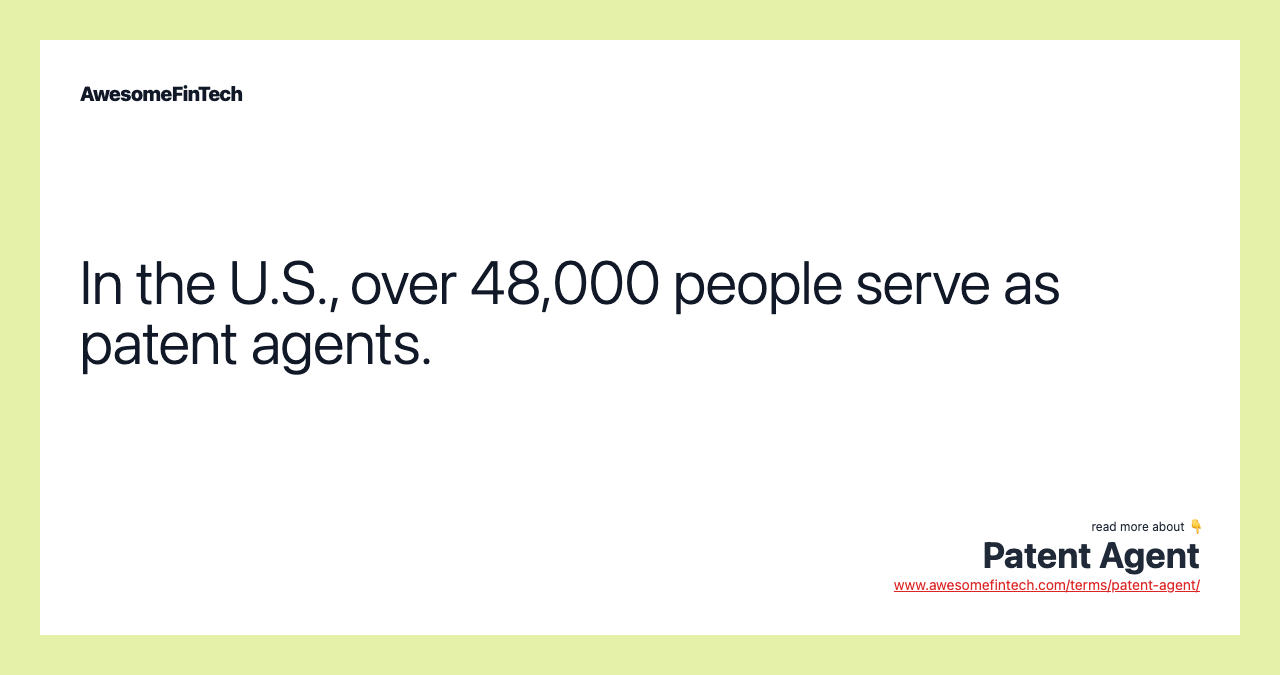 In the U.S., over 48,000 people serve as patent agents.