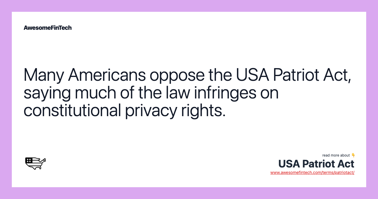 Many Americans oppose the USA Patriot Act, saying much of the law infringes on constitutional privacy rights.