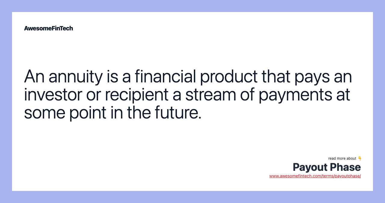 An annuity is a financial product that pays an investor or recipient a stream of payments at some point in the future.