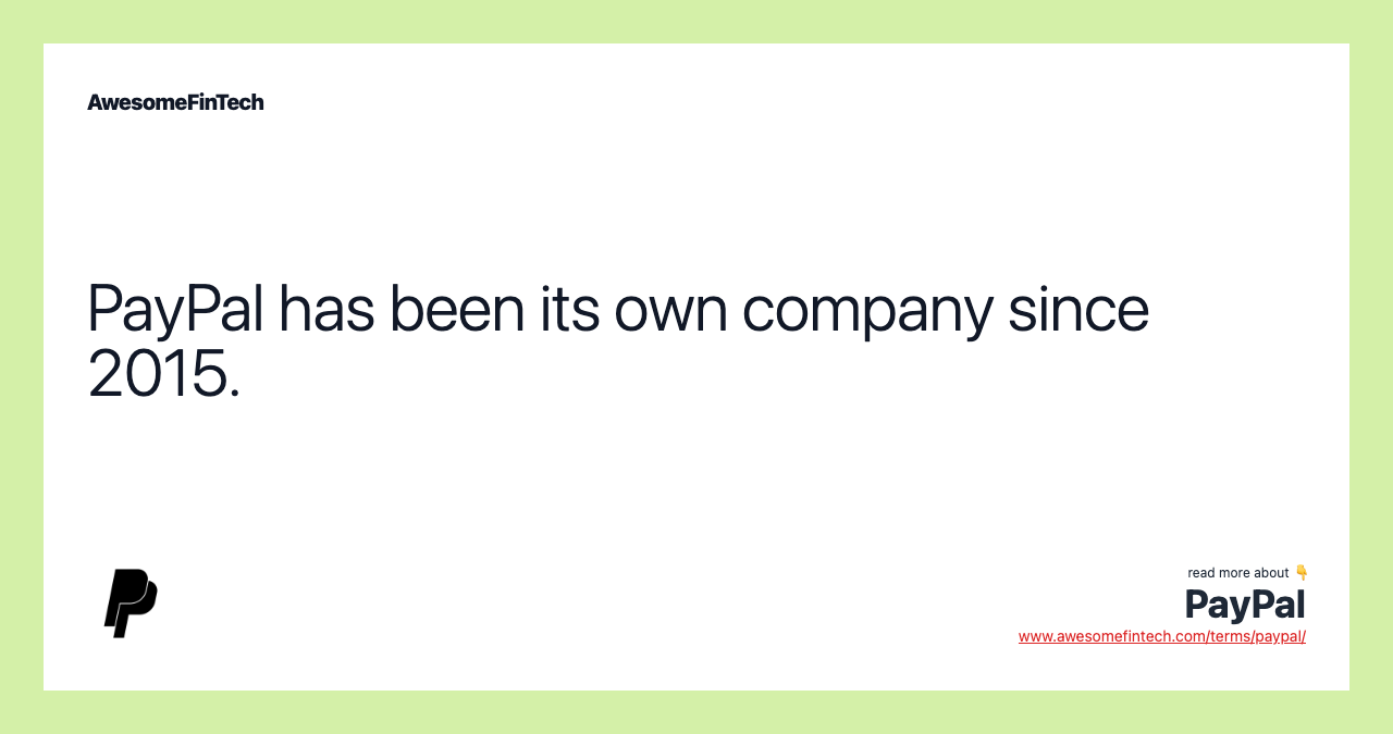 PayPal has been its own company since 2015.