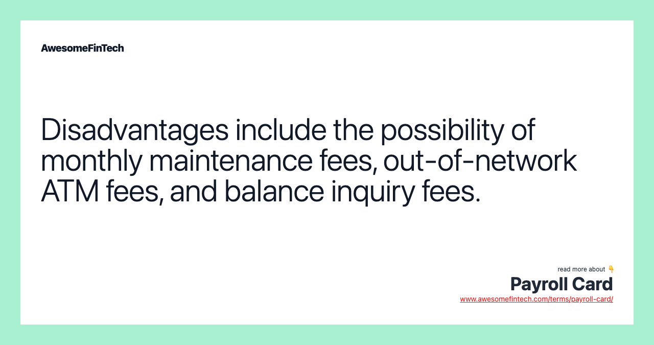 Disadvantages include the possibility of monthly maintenance fees, out-of-network ATM fees, and balance inquiry fees.