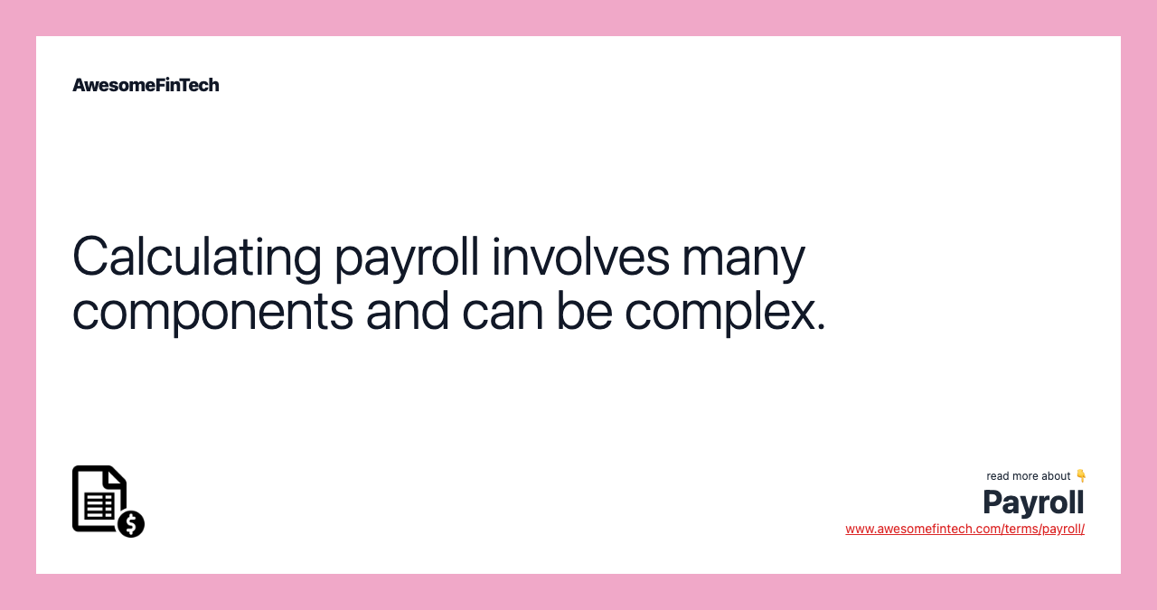 Calculating payroll involves many components and can be complex.