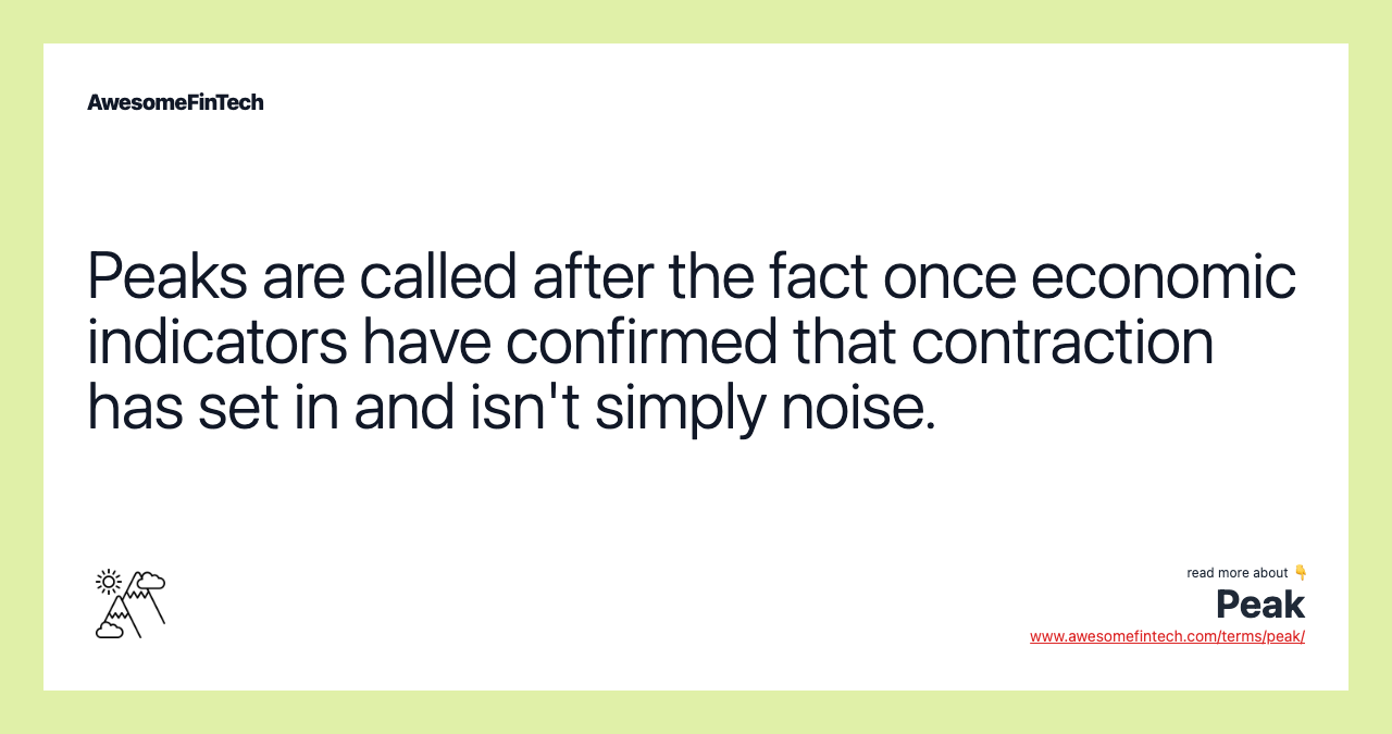 Peaks are called after the fact once economic indicators have confirmed that contraction has set in and isn't simply noise.