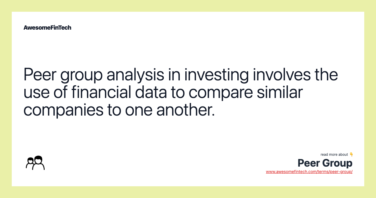 Peer group analysis in investing involves the use of financial data to compare similar companies to one another.