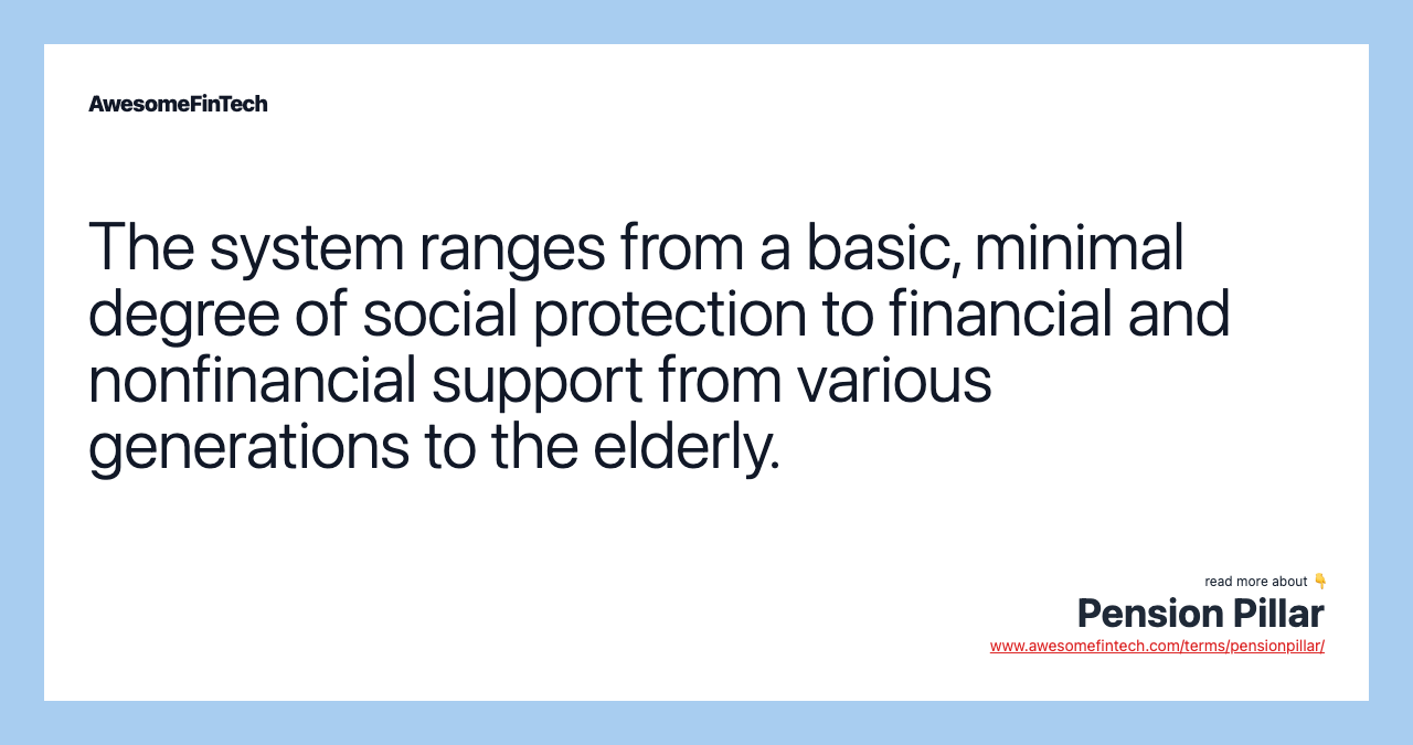 The system ranges from a basic, minimal degree of social protection to financial and nonfinancial support from various generations to the elderly.