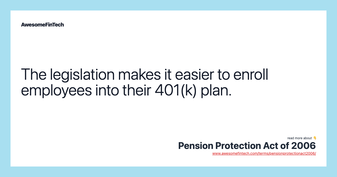 The legislation makes it easier to enroll employees into their 401(k) plan.