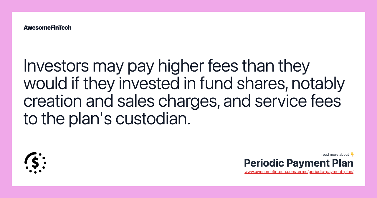 Investors may pay higher fees than they would if they invested in fund shares, notably creation and sales charges, and service fees to the plan's custodian.