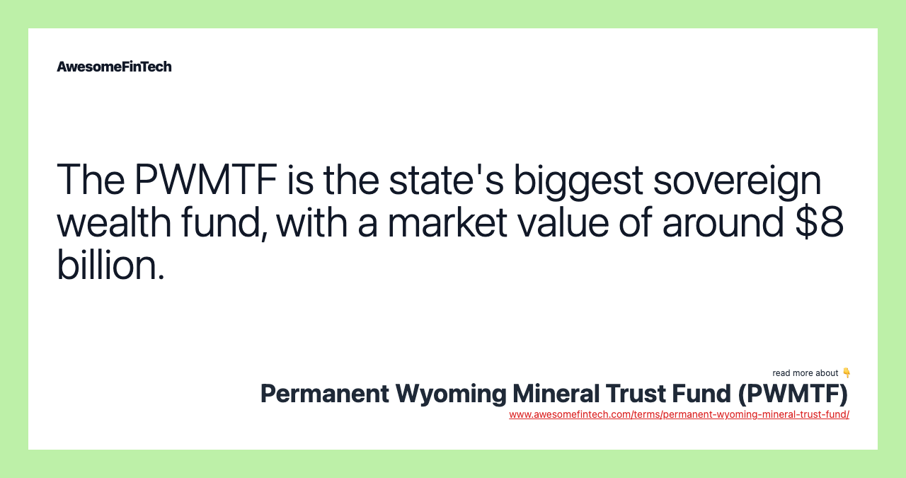 The PWMTF is the state's biggest sovereign wealth fund, with a market value of around $8 billion.