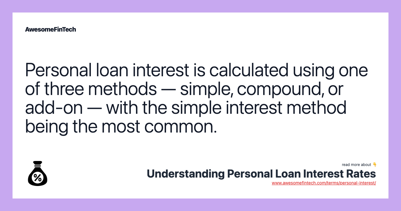 Personal loan interest is calculated using one of three methods — simple, compound, or add-on — with the simple interest method being the most common.